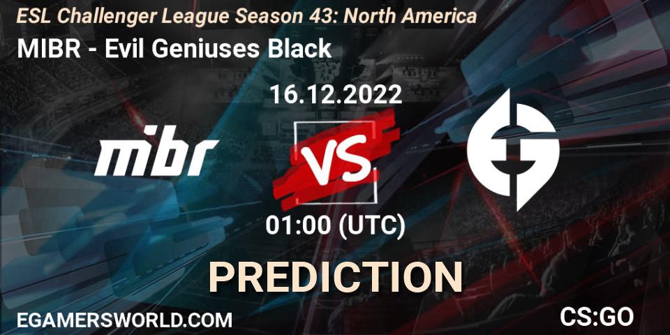 MIBR vs Evil Geniuses Black: Betting TIp, Match Prediction. 16.12.2022 at 01:00. Counter-Strike (CS2), ESL Challenger League Season 43: North America