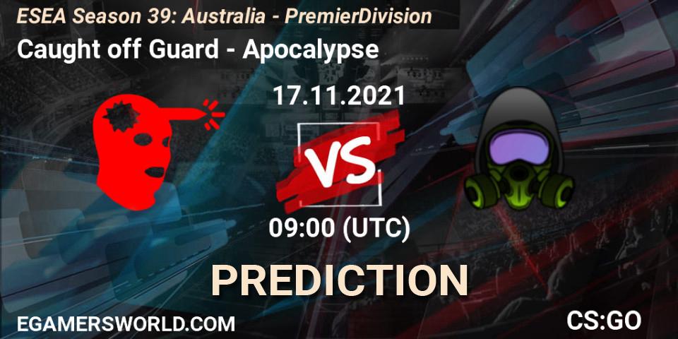 Caught off Guard vs Apocalypse: Betting TIp, Match Prediction. 17.11.2021 at 09:05. Counter-Strike (CS2), ESEA Season 39: Australia - Premier Division