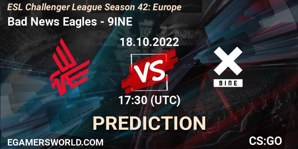 Bad News Eagles vs 9INE: Betting TIp, Match Prediction. 18.10.22. CS2 (CS:GO), ESL Challenger League Season 42: Europe