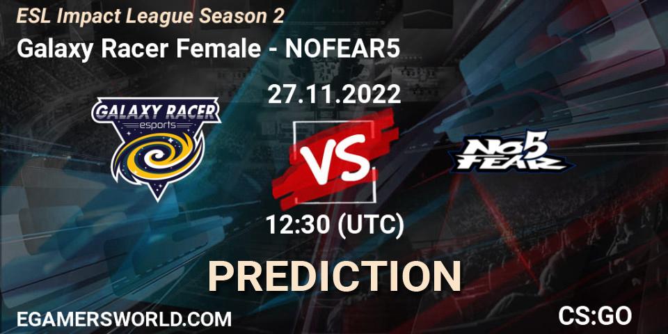 Galaxy Racer Female vs NOFEAR5: Betting TIp, Match Prediction. 27.11.22. CS2 (CS:GO), ESL Impact League Season 2