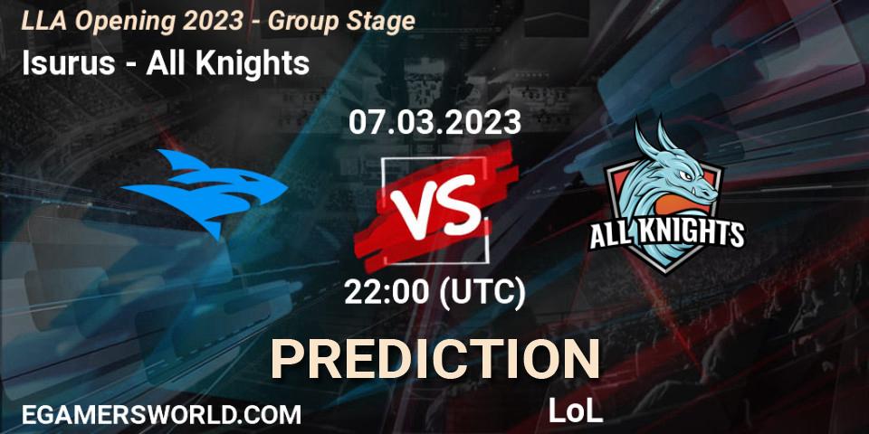 Isurus vs All Knights: Betting TIp, Match Prediction. 07.03.23. LoL, LLA Opening 2023 - Group Stage
