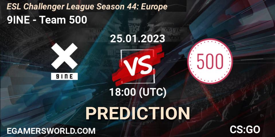 9INE vs Team 500: Betting TIp, Match Prediction. 25.01.23. CS2 (CS:GO), ESL Challenger League Season 44: Europe