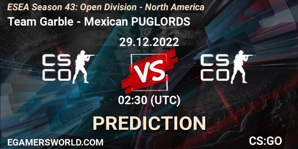 Team Garble vs Mexican PUGLORDS: Betting TIp, Match Prediction. 29.12.2022 at 02:30. Counter-Strike (CS2), ESEA Season 43: Open Division - North America