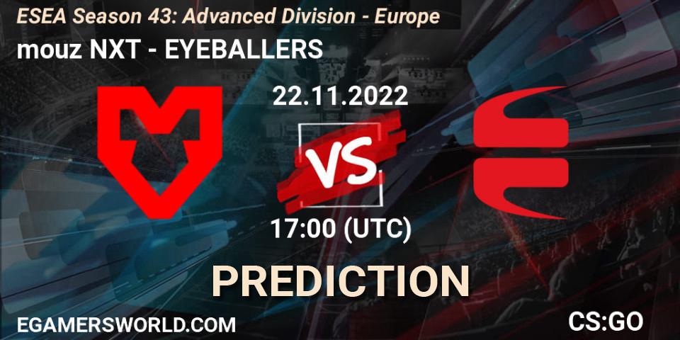 mouz NXT vs EYEBALLERS: Betting TIp, Match Prediction. 22.11.2022 at 17:00. Counter-Strike (CS2), ESEA Season 43: Advanced Division - Europe
