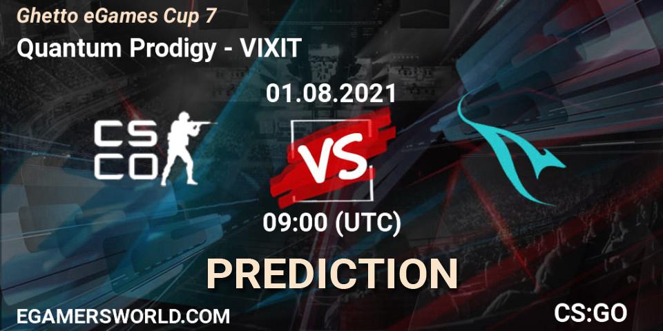 Quantum Prodigy vs VIXIT: Betting TIp, Match Prediction. 01.08.2021 at 09:00. Counter-Strike (CS2), Ghetto eGames Season 1: Cup #7