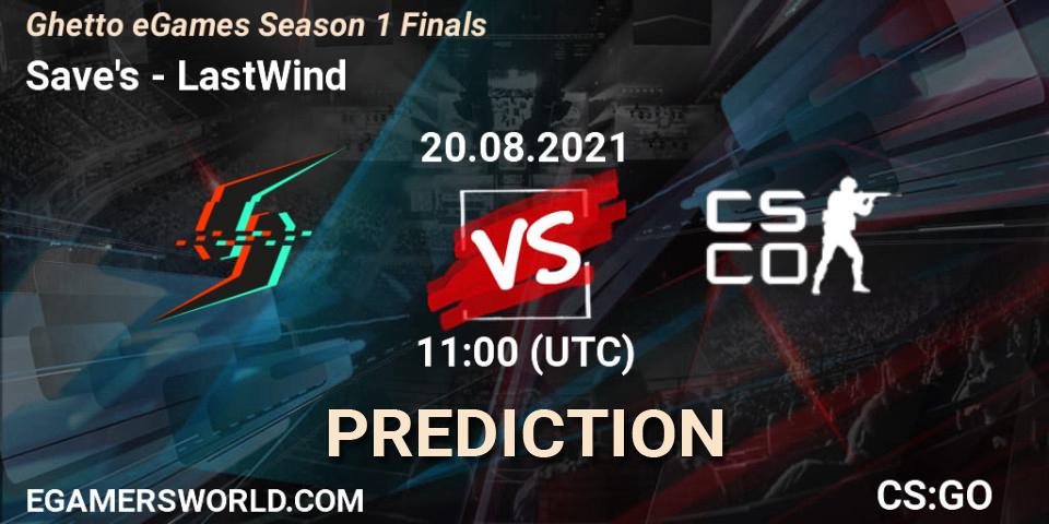 Save's vs LastWind: Betting TIp, Match Prediction. 20.08.2021 at 11:00. Counter-Strike (CS2), Ghetto eGames Season 1 Finals