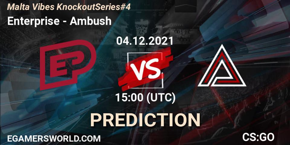 Enterprise vs Ambush: Betting TIp, Match Prediction. 04.12.2021 at 15:00. Counter-Strike (CS2), Malta Vibes Knockout Series #4
