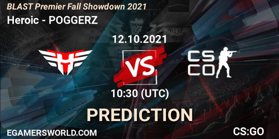 Heroic vs POGGERZ: Betting TIp, Match Prediction. 12.10.2021 at 10:30. Counter-Strike (CS2), BLAST Premier Fall Showdown 2021