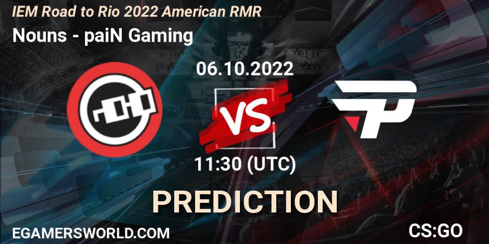 Nouns vs paiN Gaming: Betting TIp, Match Prediction. 06.10.2022 at 11:30. Counter-Strike (CS2), IEM Road to Rio 2022 American RMR