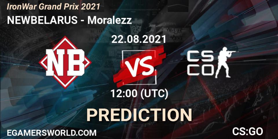 NEWBELARUS vs Moralezz: Betting TIp, Match Prediction. 22.08.2021 at 12:20. Counter-Strike (CS2), IronWar Grand Prix 2021