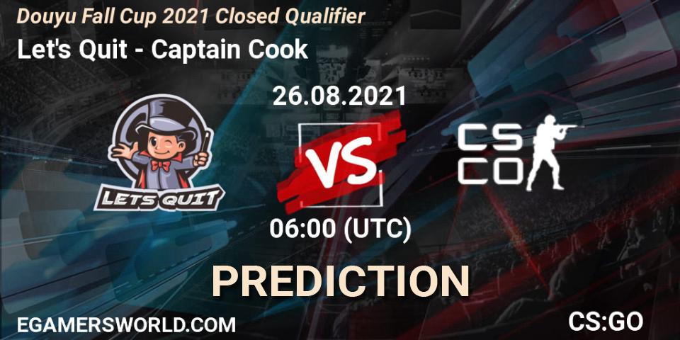 Let's Quit vs Captain Cook: Betting TIp, Match Prediction. 26.08.2021 at 06:10. Counter-Strike (CS2), Douyu Fall Cup 2021 Closed Qualifier