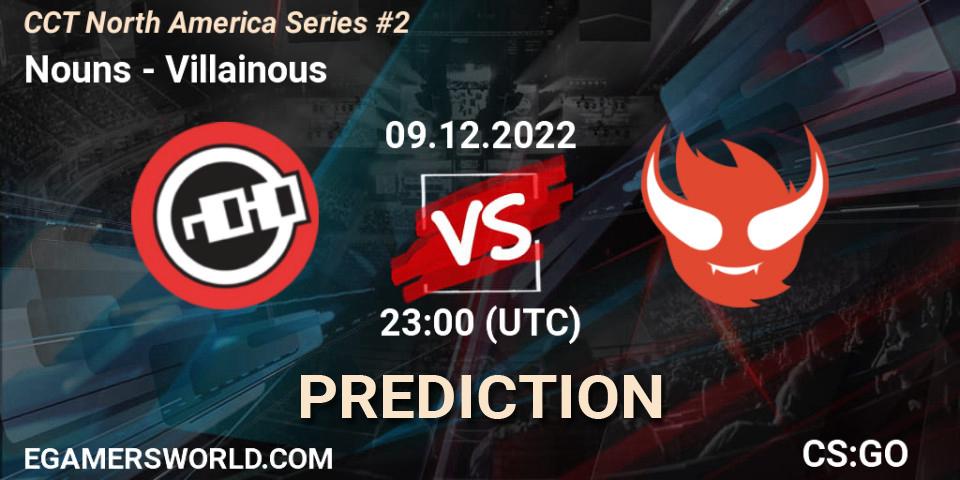 Nouns vs Villainous: Betting TIp, Match Prediction. 09.12.22. CS2 (CS:GO), CCT North America Series #2