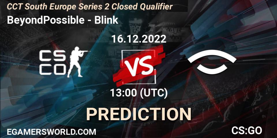 BeyondPossible vs Blink: Betting TIp, Match Prediction. 16.12.22. CS2 (CS:GO), CCT South Europe Series 2 Closed Qualifier