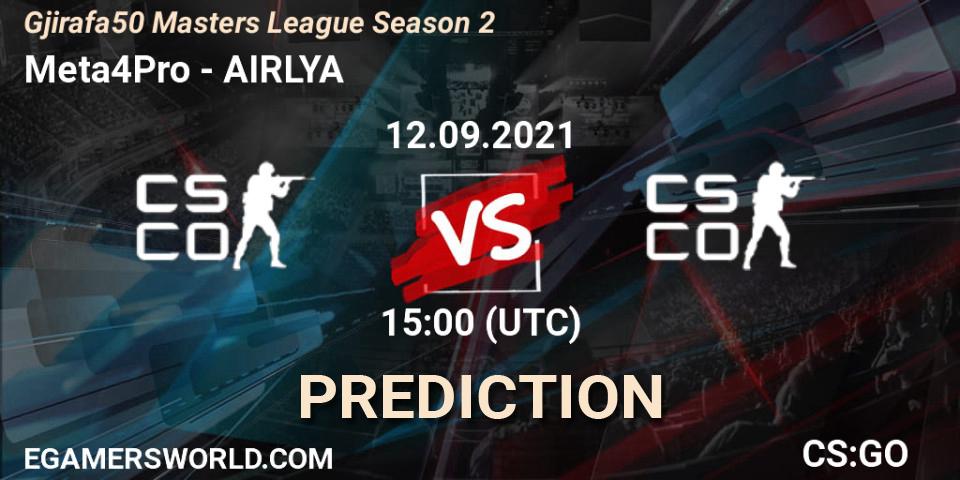 Meta4Pro vs AIRLYA: Betting TIp, Match Prediction. 12.09.2021 at 15:10. Counter-Strike (CS2), Gjirafa50 Masters League Season 2