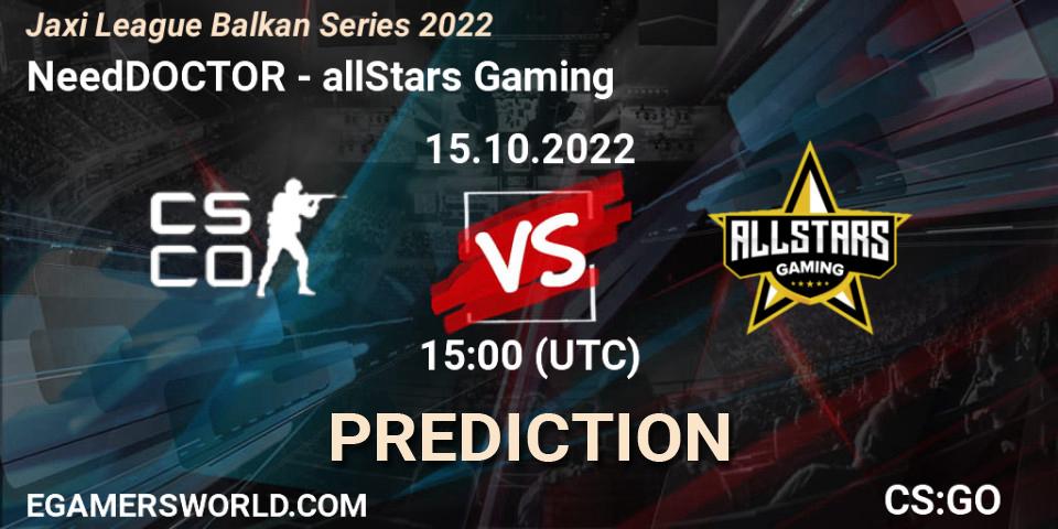 NeedDOCTOR vs allStars Gaming: Betting TIp, Match Prediction. 15.10.2022 at 14:00. Counter-Strike (CS2), Jaxi League Balkan Series