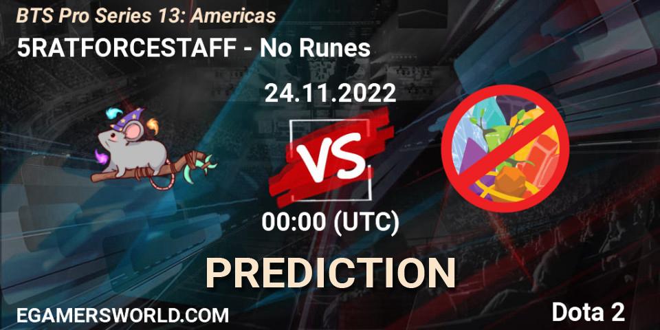 5RATFORCESTAFF vs No Runes: Betting TIp, Match Prediction. 24.11.22. Dota 2, BTS Pro Series 13: Americas