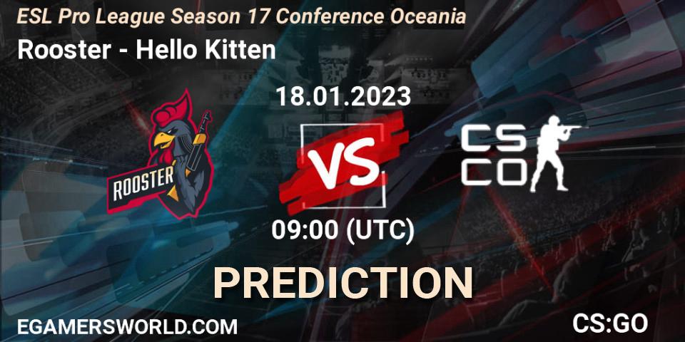 Rooster vs Hello Kitten: Betting TIp, Match Prediction. 18.01.23. CS2 (CS:GO), ESL Pro League Season 17 Conference Oceania