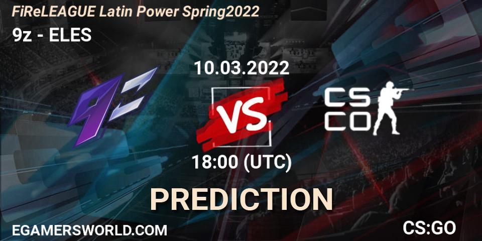 9z vs ELES: Betting TIp, Match Prediction. 10.03.2022 at 18:10. Counter-Strike (CS2), FiReLEAGUE Latin Power Spring 2022