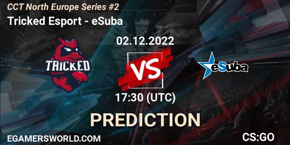Tricked Esport vs eSuba: Betting TIp, Match Prediction. 02.12.22. CS2 (CS:GO), CCT North Europe Series #2
