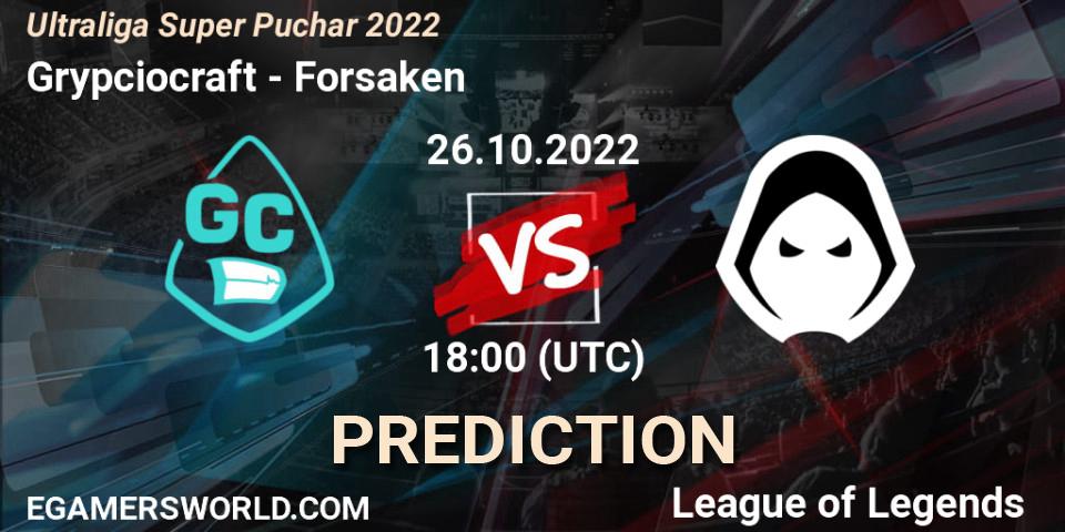 Grypciocraft vs Forsaken: Betting TIp, Match Prediction. 26.10.2022 at 18:00. LoL, Ultraliga Super Puchar 2022