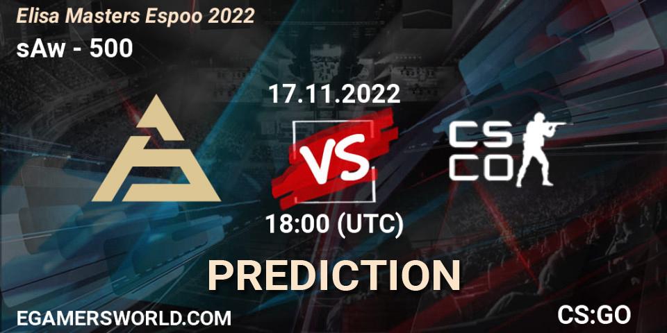sAw vs 500: Betting TIp, Match Prediction. 17.11.2022 at 21:30. Counter-Strike (CS2), Elisa Masters Espoo 2022