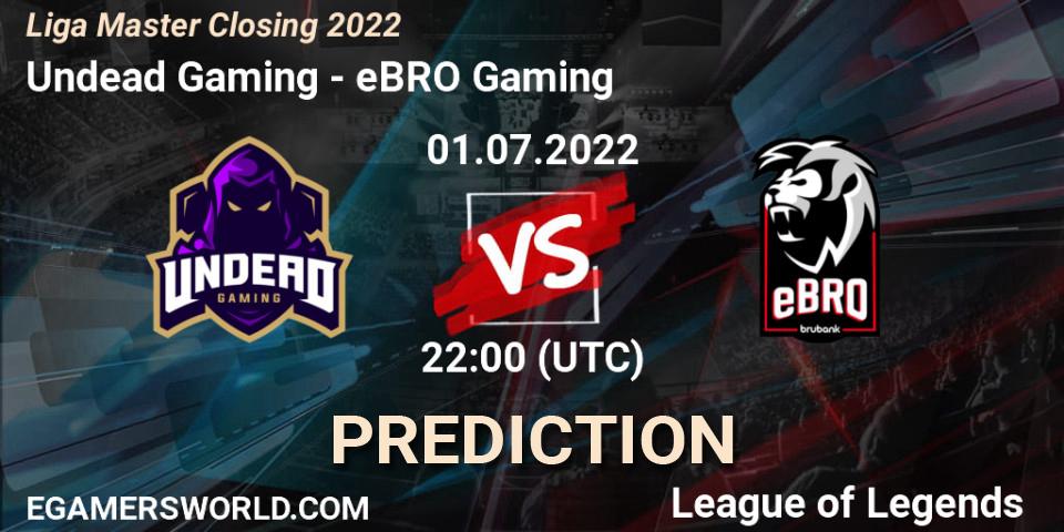 Undead Gaming vs eBRO Gaming: Betting TIp, Match Prediction. 01.07.2022 at 22:00. LoL, Liga Master Closing 2022
