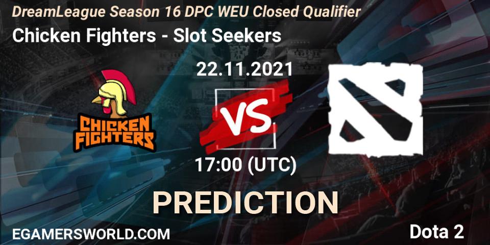 Chicken Fighters vs Slot Seekers: Betting TIp, Match Prediction. 22.11.2021 at 18:35. Dota 2, DPC 2022 Season 1: Euro - Closed Qualifier (DreamLeague Season 16)