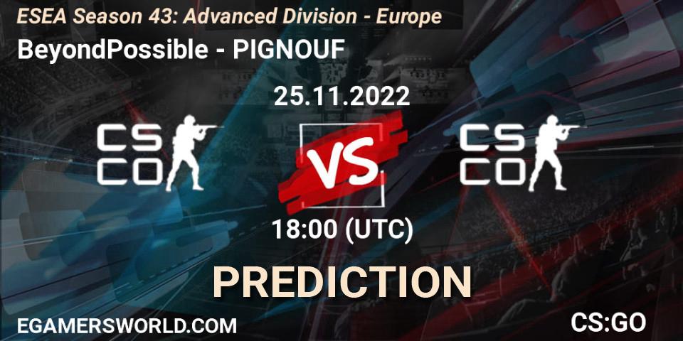 BeyondPossible vs PIGNOUF: Betting TIp, Match Prediction. 25.11.2022 at 18:00. Counter-Strike (CS2), ESEA Season 43: Advanced Division - Europe