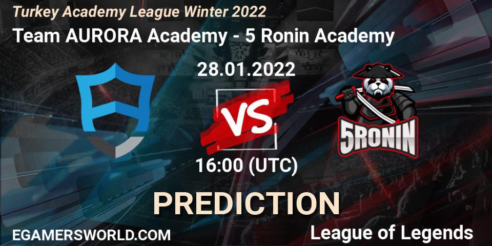Team AURORA Academy vs 5 Ronin Academy: Betting TIp, Match Prediction. 28.01.2022 at 16:00. LoL, Turkey Academy League Winter 2022