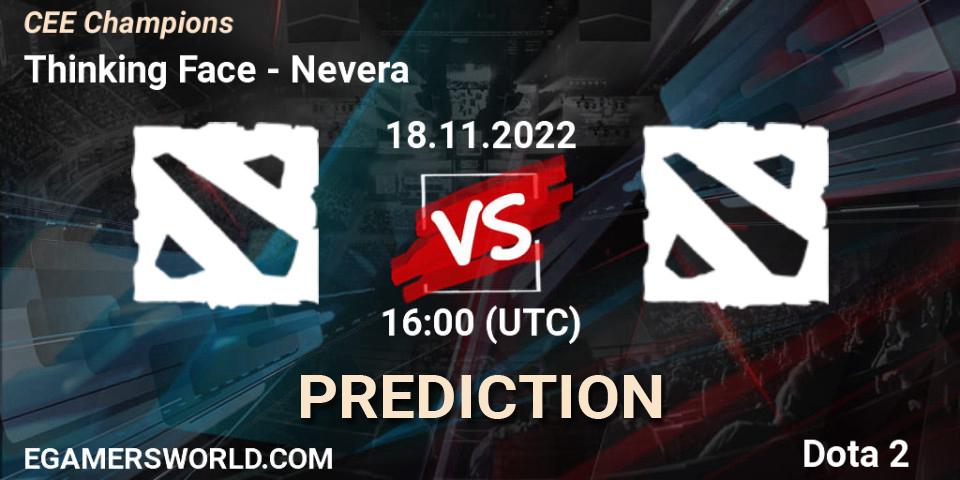 Thinking Face vs Nevera: Betting TIp, Match Prediction. 18.11.2022 at 16:00. Dota 2, CEE Champions