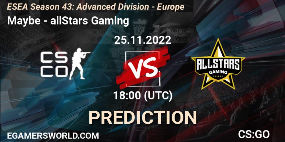 Maybe vs allStars Gaming: Betting TIp, Match Prediction. 25.11.22. CS2 (CS:GO), ESEA Season 43: Advanced Division - Europe