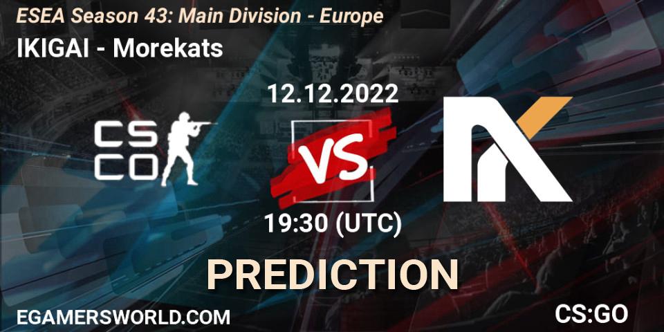 IKIGAI vs Morekats: Betting TIp, Match Prediction. 12.12.2022 at 19:00. Counter-Strike (CS2), ESEA Season 43: Main Division - Europe