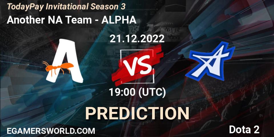 Another NA Team vs ALPHA: Betting TIp, Match Prediction. 21.12.22. Dota 2, TodayPay Invitational Season 3