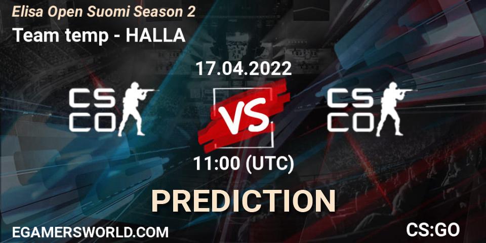 Team temp vs HALLA: Betting TIp, Match Prediction. 17.04.2022 at 11:00. Counter-Strike (CS2), Elisa Open Suomi Season 2
