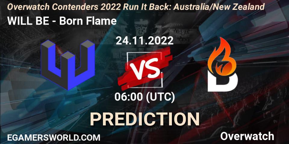 WILL BE vs Born Flame: Betting TIp, Match Prediction. 24.11.2022 at 07:00. Overwatch, Overwatch Contenders 2022 - Australia/New Zealand - November