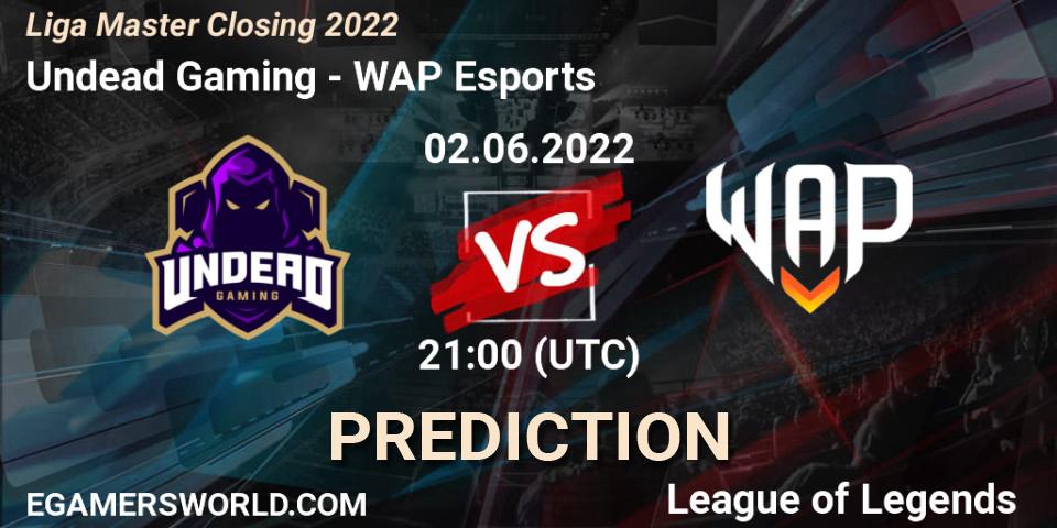 Undead Gaming vs WAP Esports: Betting TIp, Match Prediction. 02.06.2022 at 21:00. LoL, Liga Master Closing 2022