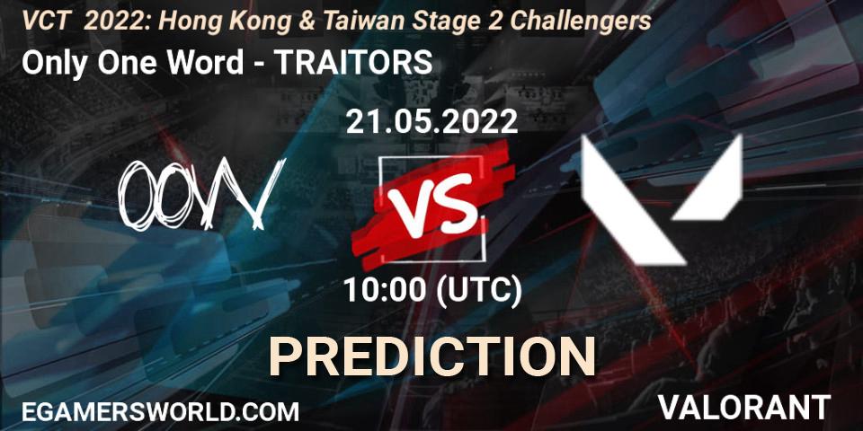 Only One Word vs TRAITORS: Betting TIp, Match Prediction. 21.05.2022 at 10:00. VALORANT, VCT 2022: Hong Kong & Taiwan Stage 2 Challengers