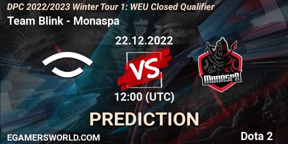 Team Blink vs Monaspa: Betting TIp, Match Prediction. 22.12.22. Dota 2, DPC 2022/2023 Winter Tour 1: WEU Closed Qualifier