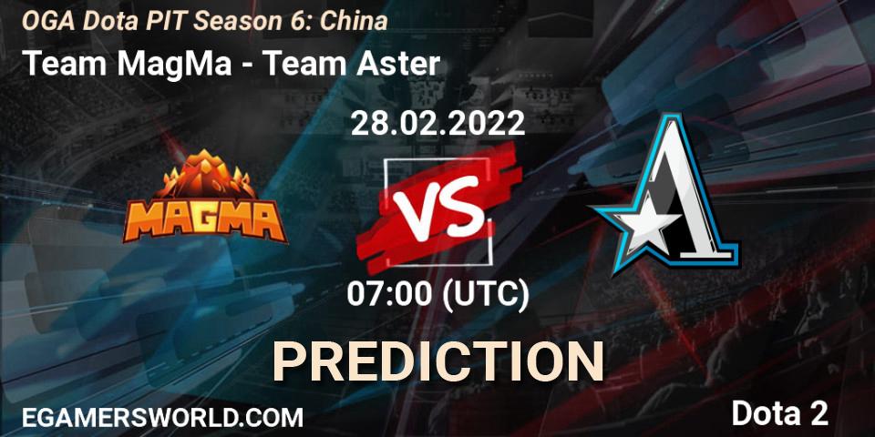 Team MagMa vs Team Aster: Betting TIp, Match Prediction. 28.02.2022 at 07:00. Dota 2, OGA Dota PIT Season 6: China