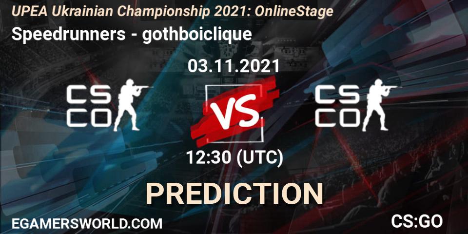Speedrunners vs gothboiclique: Betting TIp, Match Prediction. 03.11.2021 at 12:20. Counter-Strike (CS2), UPEA Ukrainian Championship 2021: Online Stage