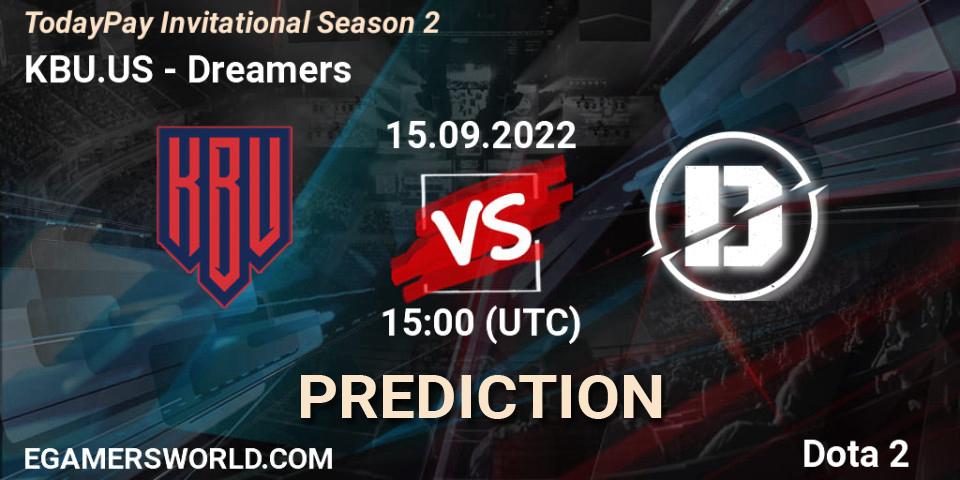 KBU.US vs Dreamers: Betting TIp, Match Prediction. 15.09.2022 at 15:05. Dota 2, TodayPay Invitational Season 2