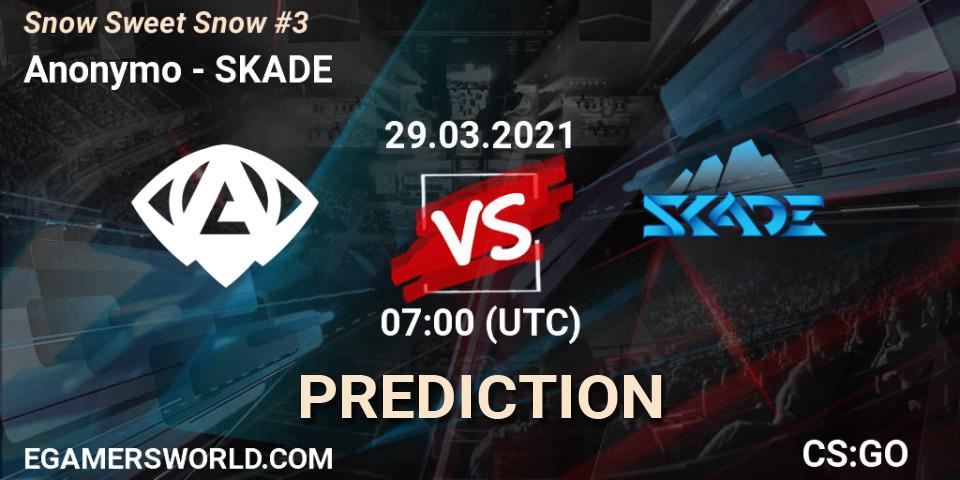 Anonymo vs SKADE: Betting TIp, Match Prediction. 29.03.2021 at 07:00. Counter-Strike (CS2), Snow Sweet Snow #3