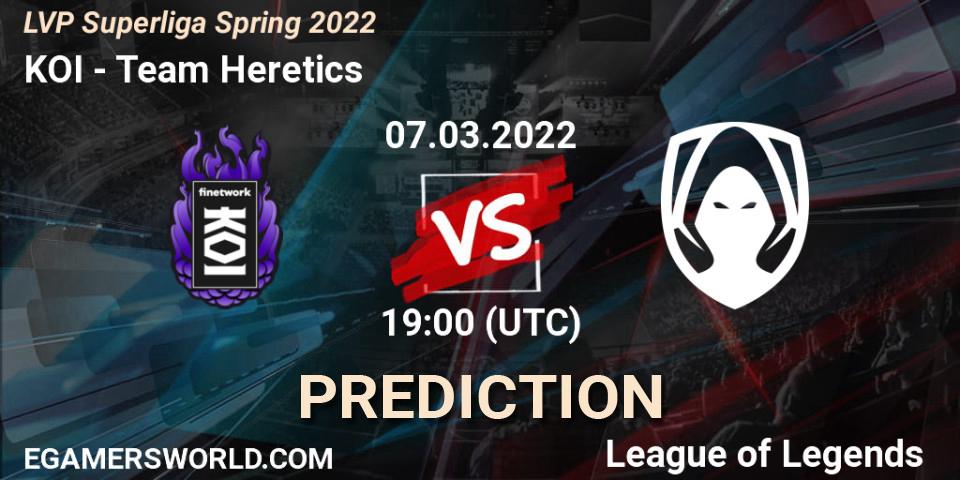 KOI vs Team Heretics: Betting TIp, Match Prediction. 07.03.2022 at 20:00. LoL, LVP Superliga Spring 2022