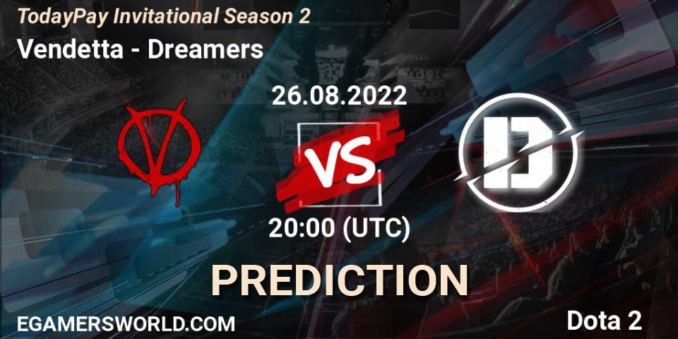 Vendetta vs Dreamers: Betting TIp, Match Prediction. 26.08.22. Dota 2, TodayPay Invitational Season 2