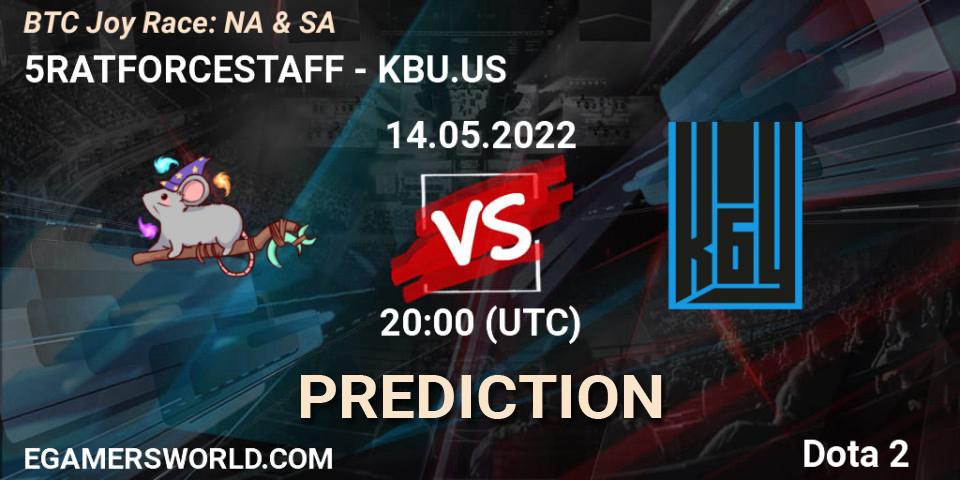 5RATFORCESTAFF vs KBU.US: Betting TIp, Match Prediction. 14.05.2022 at 20:30. Dota 2, BTC Joy Race: NA & SA