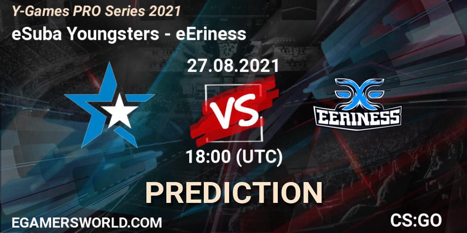 eSuba Youngsters vs eEriness: Betting TIp, Match Prediction. 27.08.2021 at 18:00. Counter-Strike (CS2), Y-Games PRO Series 2021