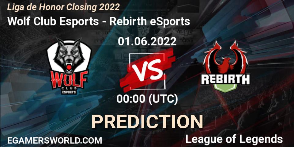 Wolf Club Esports vs Rebirth eSports: Betting TIp, Match Prediction. 01.06.22. LoL, Liga de Honor Closing 2022