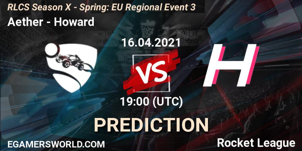 Aether vs Howard: Betting TIp, Match Prediction. 16.04.2021 at 18:35. Rocket League, RLCS Season X - Spring: EU Regional Event 3