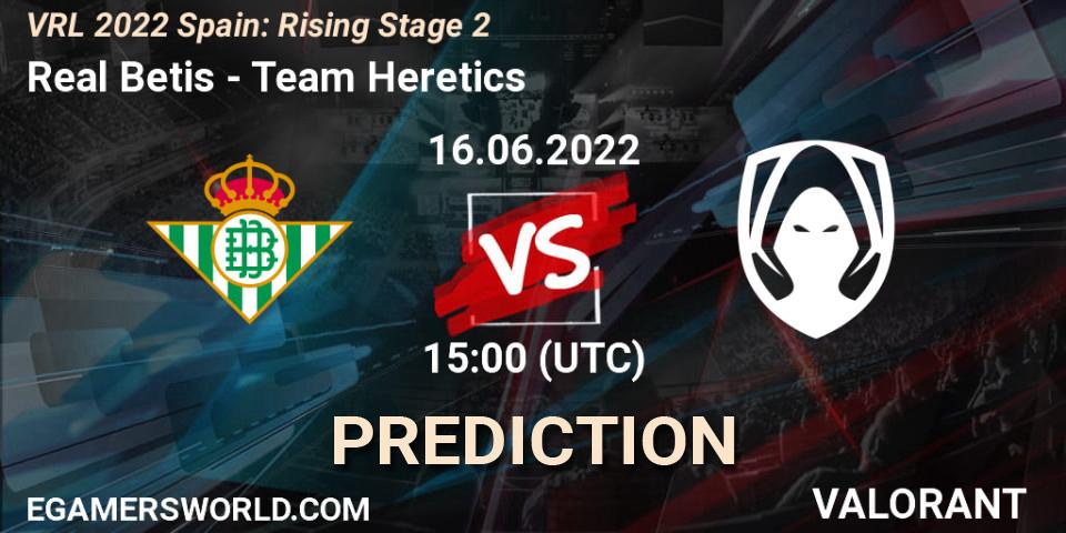 Real Betis vs Team Heretics: Betting TIp, Match Prediction. 16.06.2022 at 15:00. VALORANT, VRL 2022 Spain: Rising Stage 2