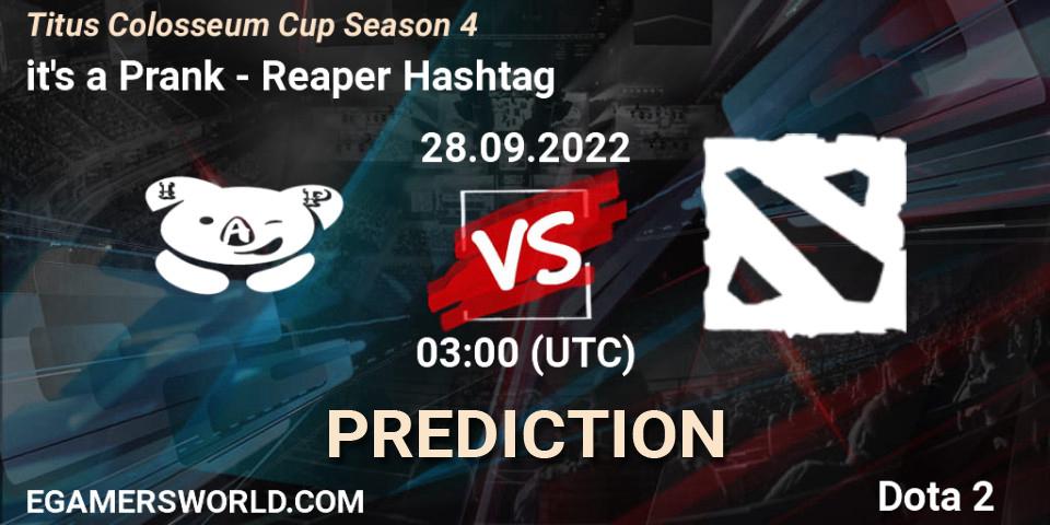 it's a Prank vs Reaper Hashtag: Betting TIp, Match Prediction. 28.09.22. Dota 2, Titus Colosseum Cup Season 4 